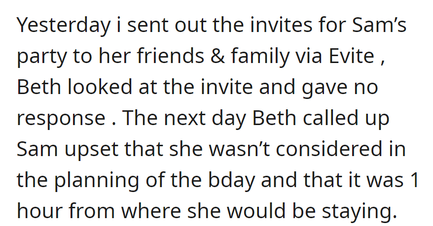 OP sent out invites for Sam's party; Beth was upset about not being included in the planning and the venue being an hour away from her stay.