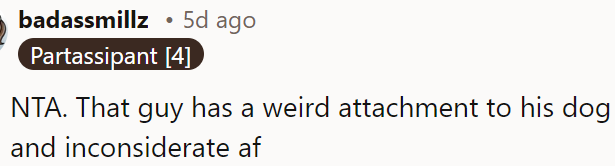 That guy's strange attachment to his dog is incredibly selfish.