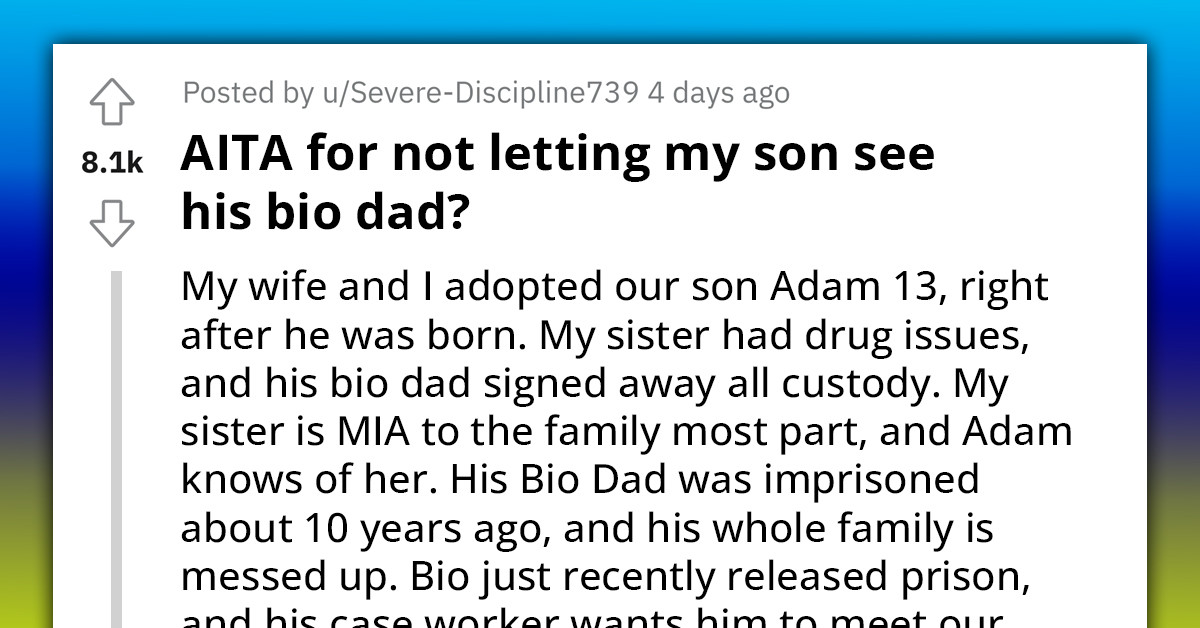 Redditor's Relentless Fight To Shield Adopted Son From A Desperate Reunion With His Recently Released Biological Father