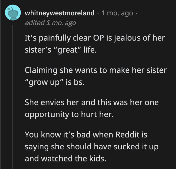 OP needs to get a handle on her resentment. She indirectly punishes her young nieces because she is jealous of their mother.