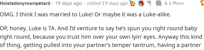 This one is a long comment, but they had so much good stuff to say to OP. Hopefully, it made them open their eyes.