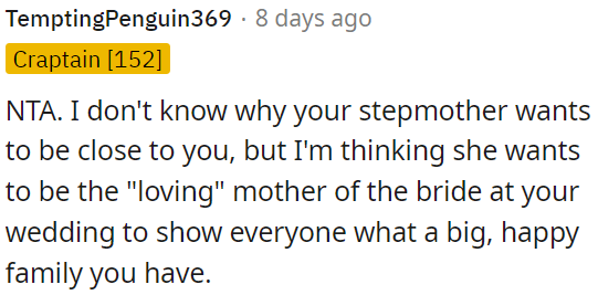 OP's stepmother might aim to play the role of a caring mother at her wedding, possibly to project a picture-perfect family image.