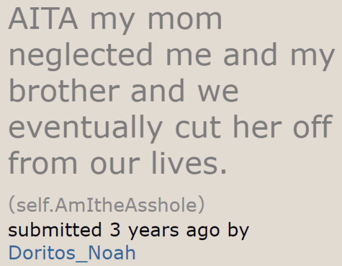 A young Redditor, who's living a happy life without his mom, wanted to know if cutting her out of his life was wrong.