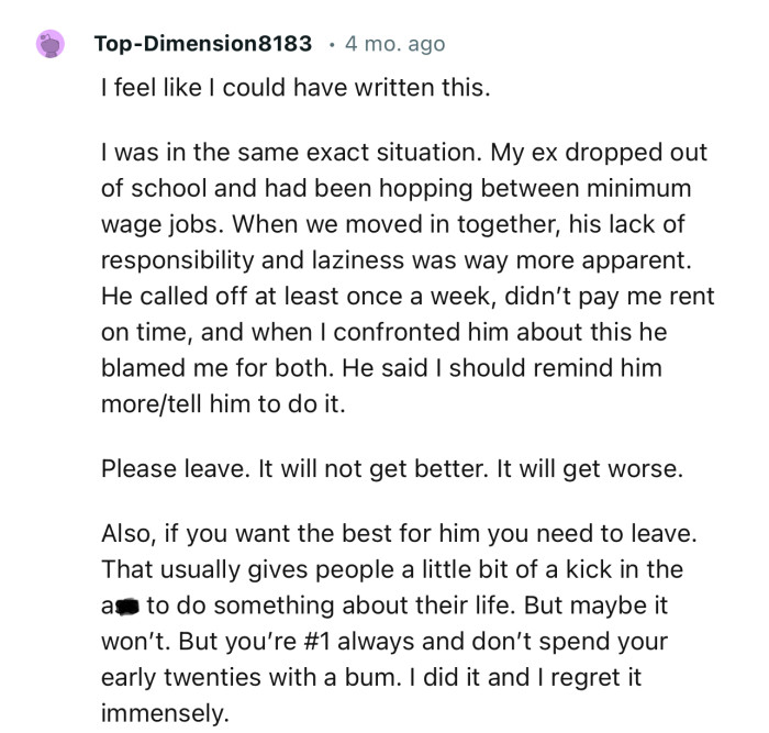 “Please leave. That usually gives people a little bit of a kick in the a** to do something about their life.“