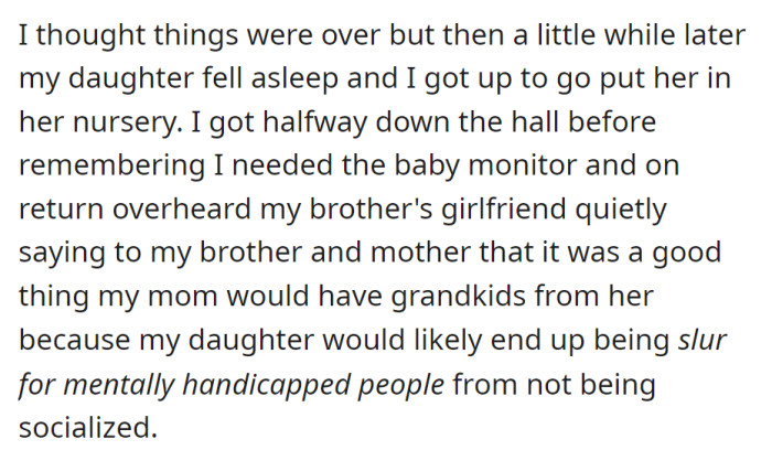 Thought the issue was resolved, but overheard the brother's girlfriend suggesting to the family that the poster's daughter might become mentally handicapped due to lack of socialization.