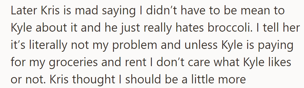 Kris is upset, but OP dismisses it, saying Kyle's broccoli preference doesn't matter unless he's paying their bills.