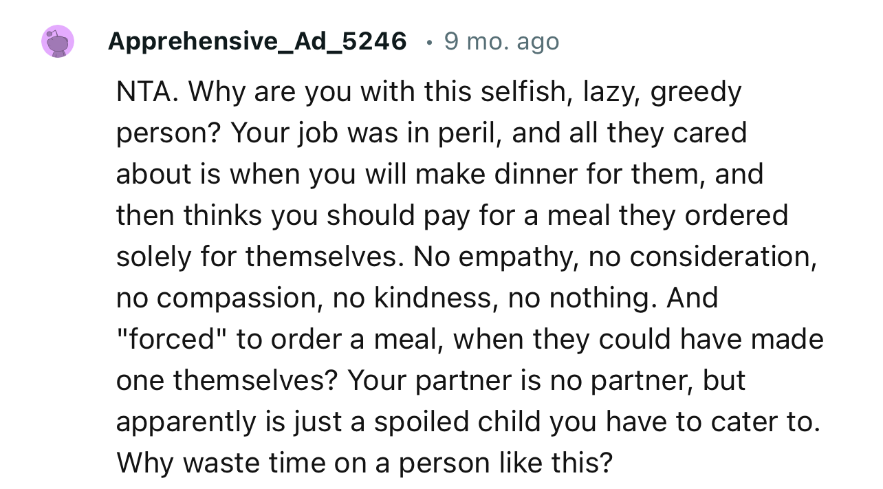“Your partner is no partner, but apparently is just a spoiled child you have to cater to.”
