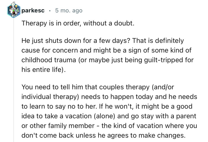 “You need to tell him that couples therapy needs to happen today, and he needs to learn to say no to her.”