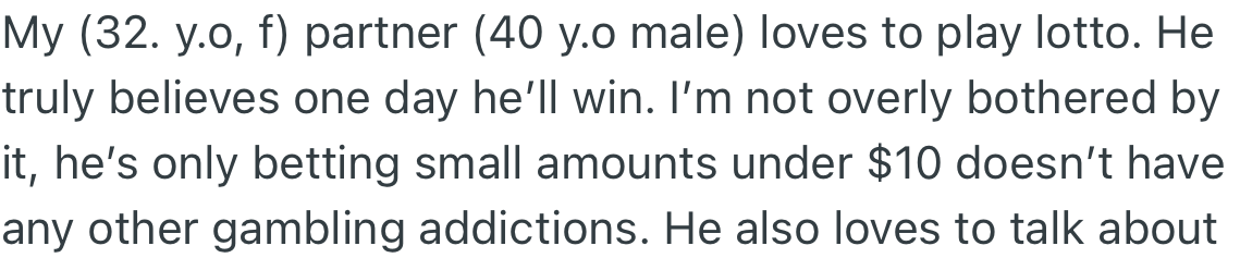 OP’s partner loves to play lotto and believes he would win someday.