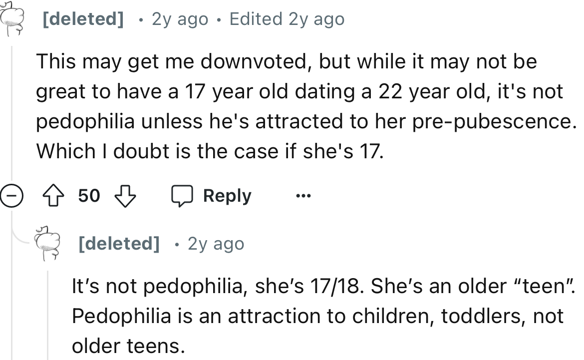 “While it may not be great to have a 17-year-old dating a 22-year-old, it's not pedophilia unless he's attracted to her pre-pubescence.”