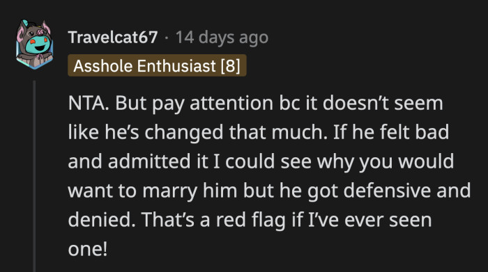 OP has to be wary because her fiancé's reaction indicates he hasn't changed.