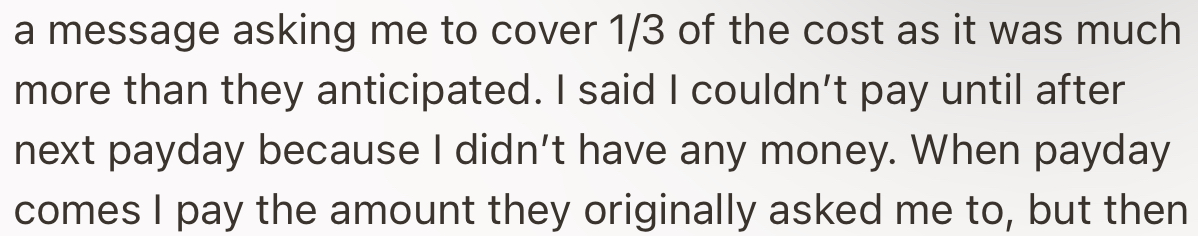 OP was shocked when, a day later, her friend sent her a message telling her to pay a third of the bill since it was more expensive than expected. OP accepted this in good faith.