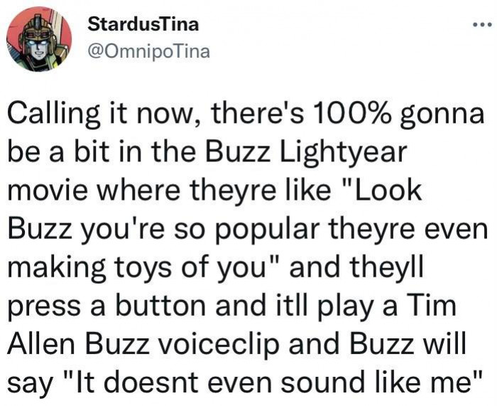17. Pixar, hire this man already. He knows the Lightyear dialogue sequence.