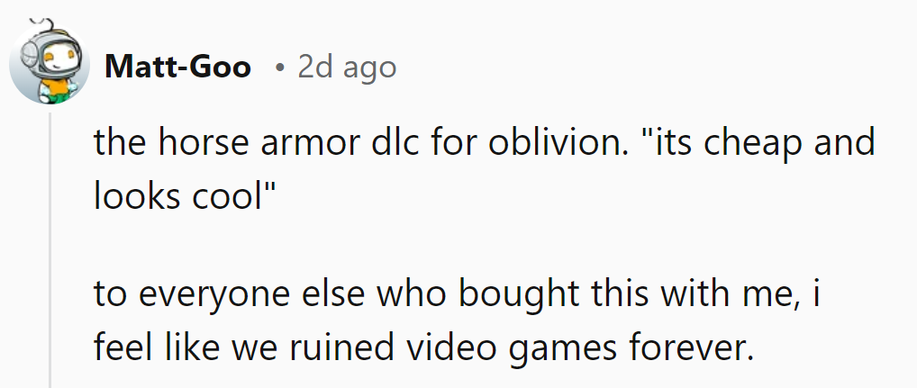 Bought Oblivion’s horse armor DLC. Now he wonders if he single-handedly ruined video games forever.