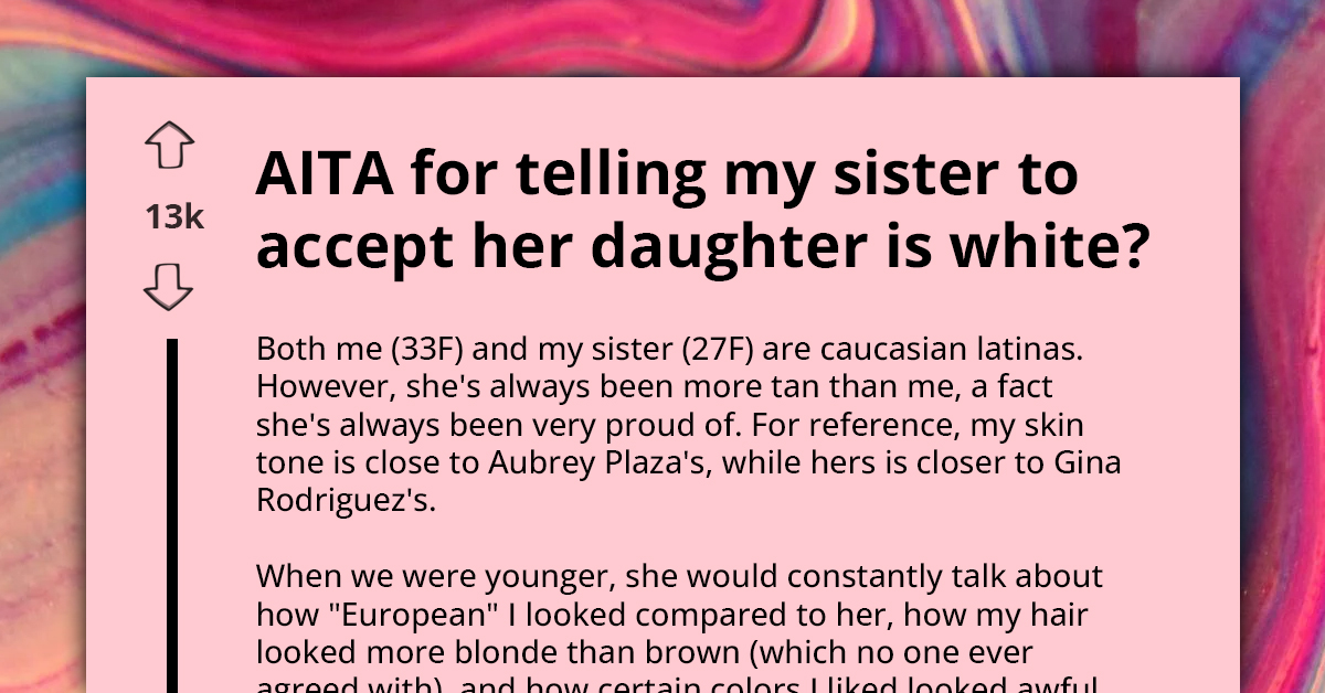AITA For Telling My Sister To Accept Her Daughter Is White