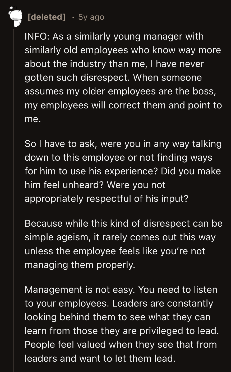 A young manager wondered if the employee disrespected OP because he felt unappreciated and unheard. They noted that their employees would have corrected anyone who assumed they weren't the manager because of their age.