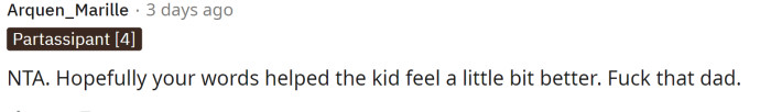 Ultimately, if OP at least helped the kid see that there is someone nice in the world, then it was worth it.
