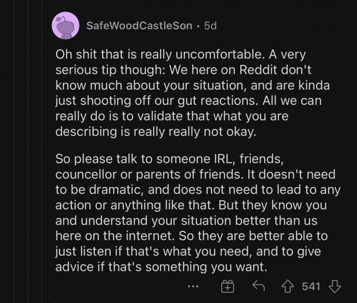 OP should not just rely on Reddit for advice; she needs to talk it out with someone close as well.