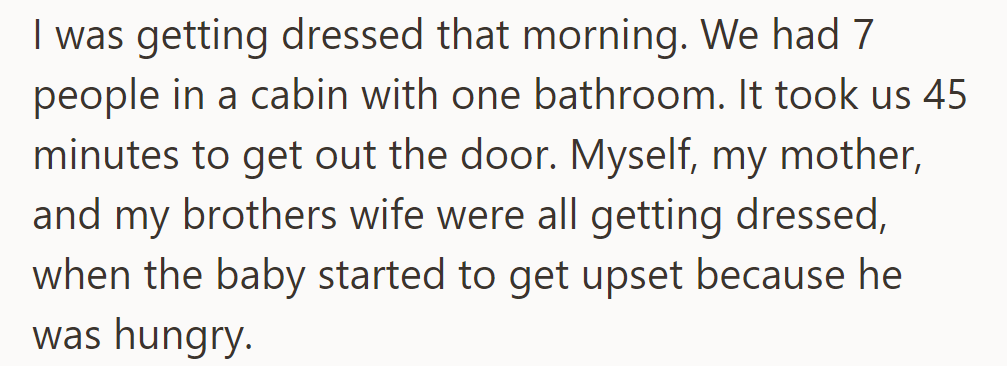 In a crowded cabin with one bathroom, it took 45 minutes to get ready as the baby grew hungry.