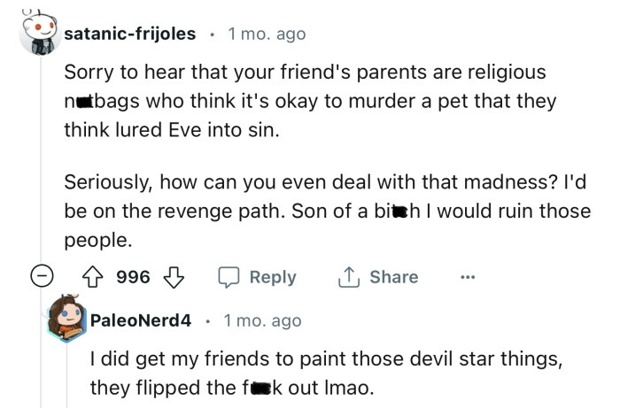 “Seriously, how can you even deal with that madness? I'd be on the revenge path.”