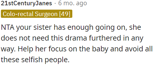 OP needs to support her sister during this crucial time with the baby and steer clear of the drama caused by selfish people.