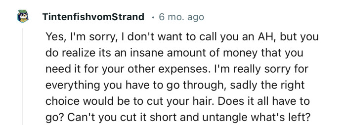 “I'm Really Sorry for Everything You Have to Go Through; Sadly, the Right Choice Would Be to Cut Your Hair.”