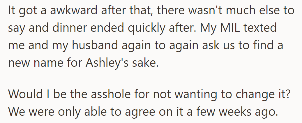 Dinner ends awkwardly. MIL wants a name change for Ashley. They hesitate, questioning whether they'd be wrong to refuse.