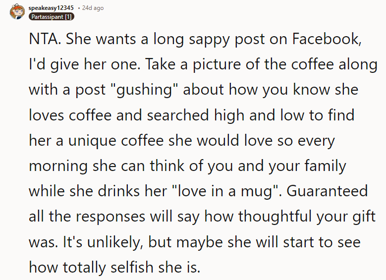 It's unlikely, but maybe she will start to see how totally selfish she is.