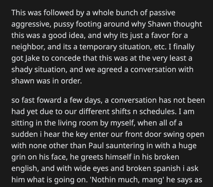 OP got up to check on the noise only to find Paul holding the largest bag of drugs OP had ever seen.