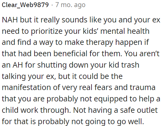While OP is not wrong for stopping his child from badmouthing his mom, it might indicate deeper fears and trauma that OP may not be able to address alone.
