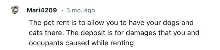 “The pet rent is to allow you to have your dogs and cats there.”