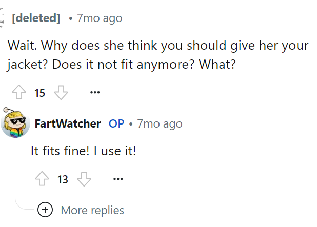 People are so funny in the comments, trying to figure out why she wanted OP's jacket, but I'd say it's probably just because she's spoiled or selfish, honestly.