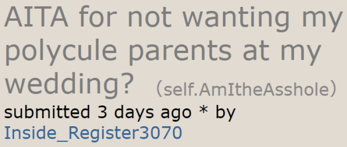 The original poster (OP) will soon get married, but there's one problem: His parents want their polycule partner to come.