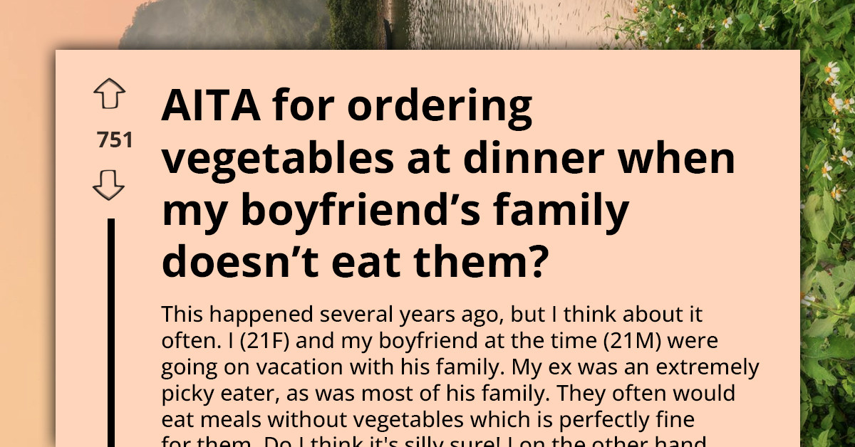 Boyfriend Accuses Girlfriend of “Insulting His Family” After She Asks To Bring Vegetables On Vacation