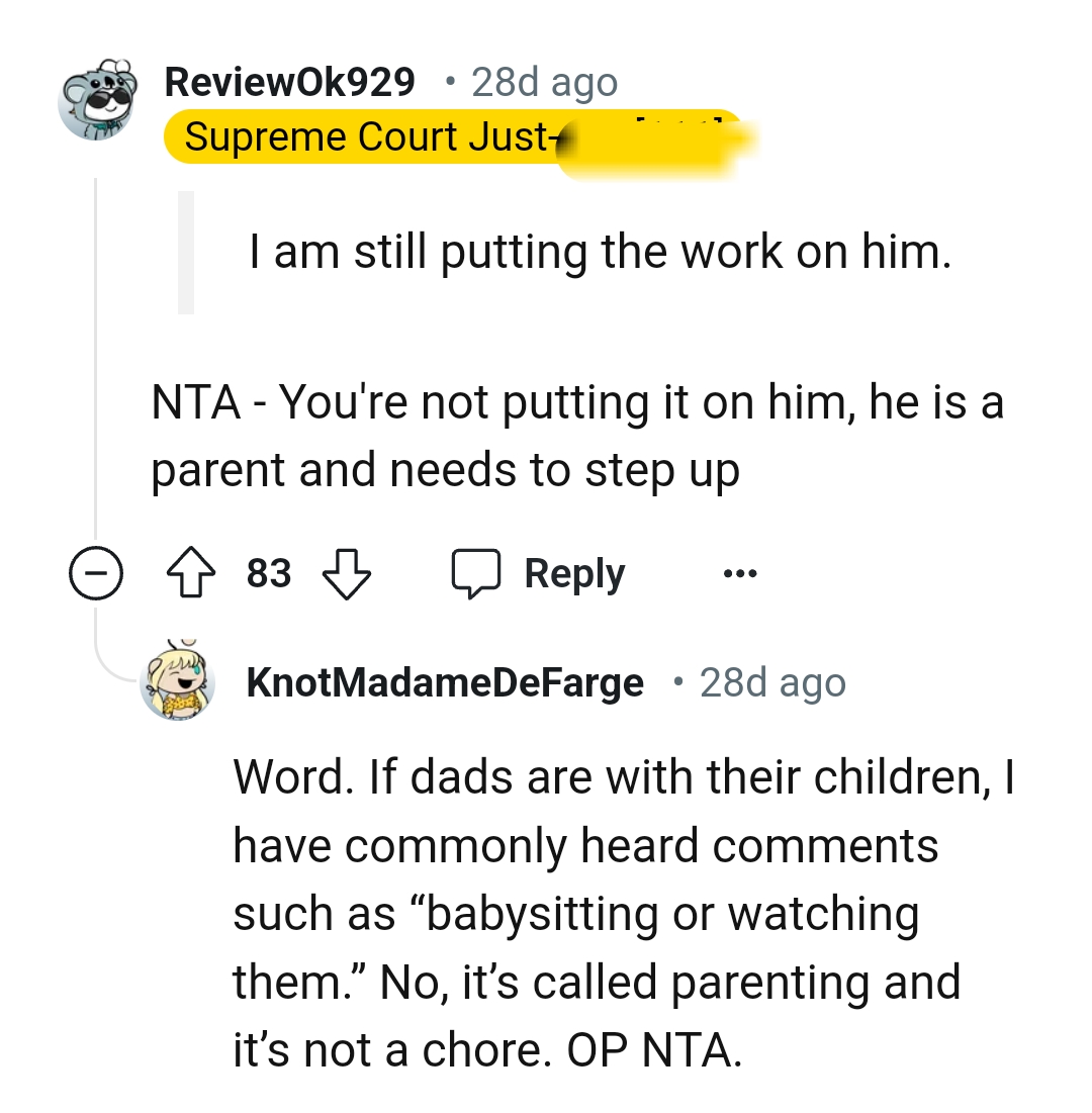 He should know that it is called parenting and it is not a chore