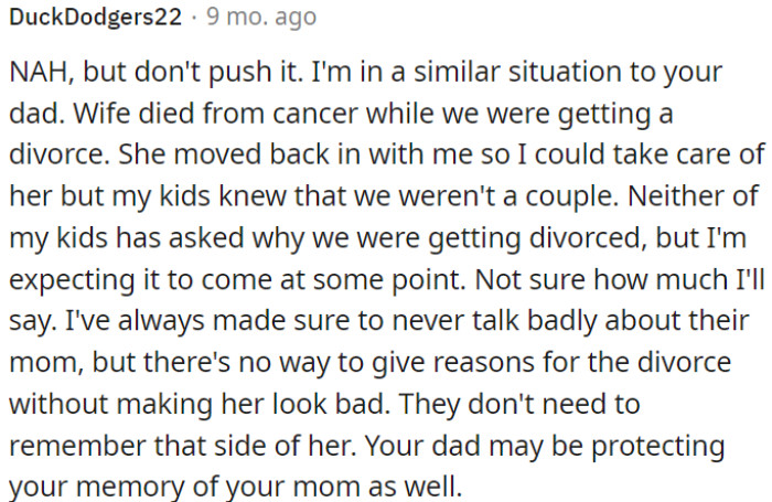OP's dad might be doing this to protect his memory of OP's mom.