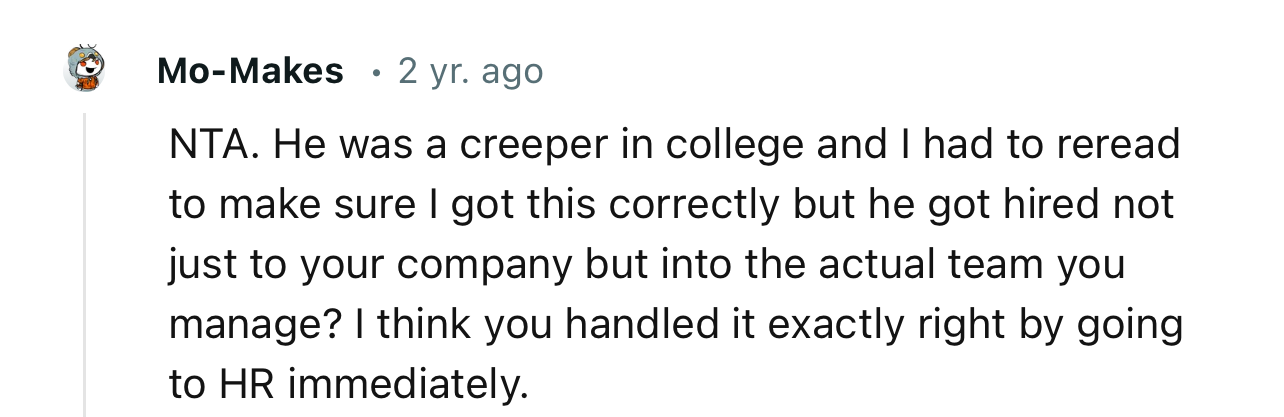 “NTA…I think you handled it exactly right by going to HR immediately.”