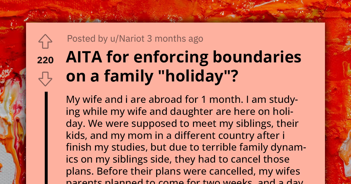 Redditor Asks If He's an A**hole for Enforcing Boundaries with His Pushy Mother During Family Vacation