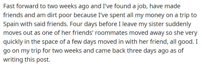 OP managed to find a job and forge friendships, but drained their money quickly because of a trip.