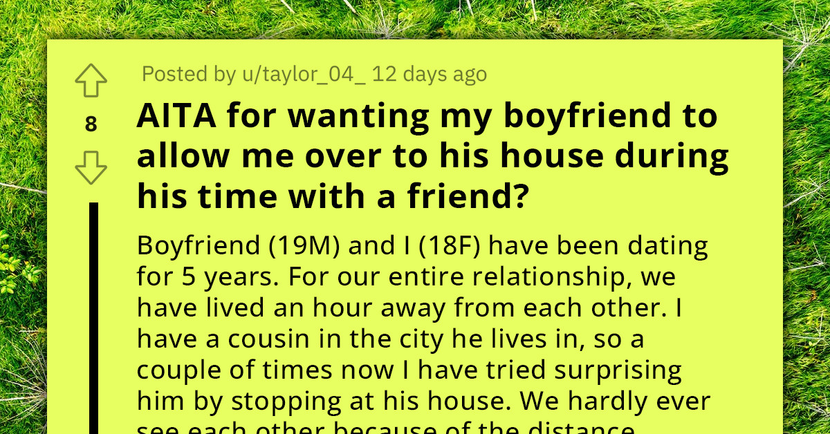 Lady Wonders If She’s Wrong For Constantly Intruding On Her Boyfriend's 'Bro Time' With His Friend