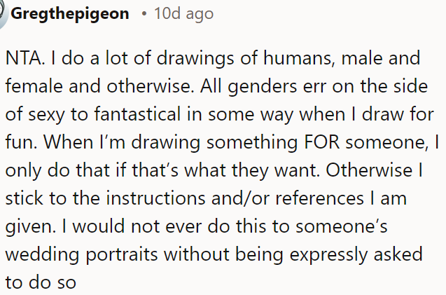 She should follow exact instructions when creating art for others, especially for essential pieces like wedding portraits.