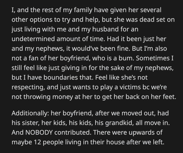 OP and the rest of their family tried to make her sister see sense. All of their suggestions were rejected. The only answer her sister wanted was for OP to allow her and her family to move in.
