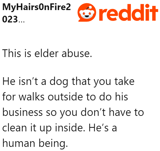 The woman's treatment of her grandfather resembles that of a dog she needs to walk outside for him to relieve himself.