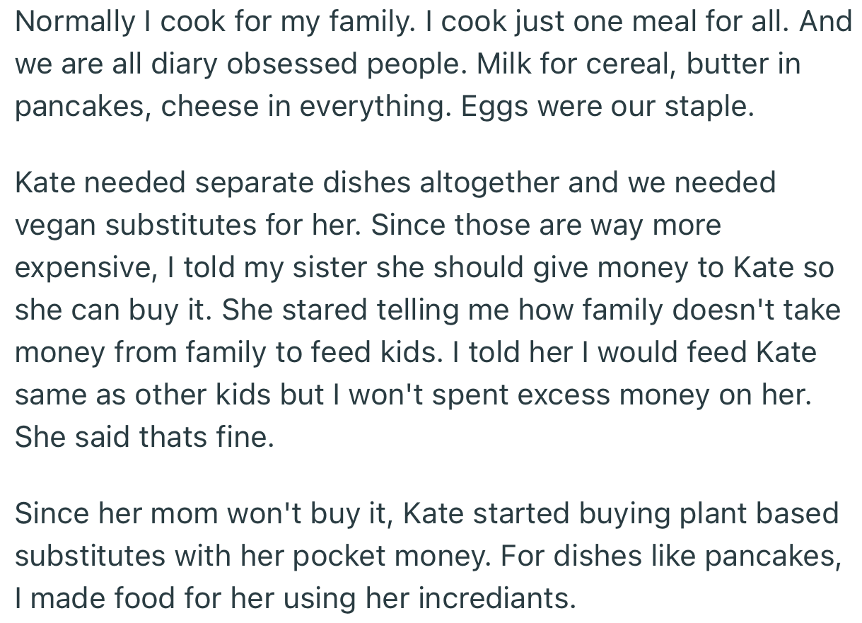 Since Kate was vegan, she expected OP to get vegan substitutes for the foodstuffs in the house. However, OP wasn’t willing to spend exorbitant amounts on groceries for Kate’s vegan meals.