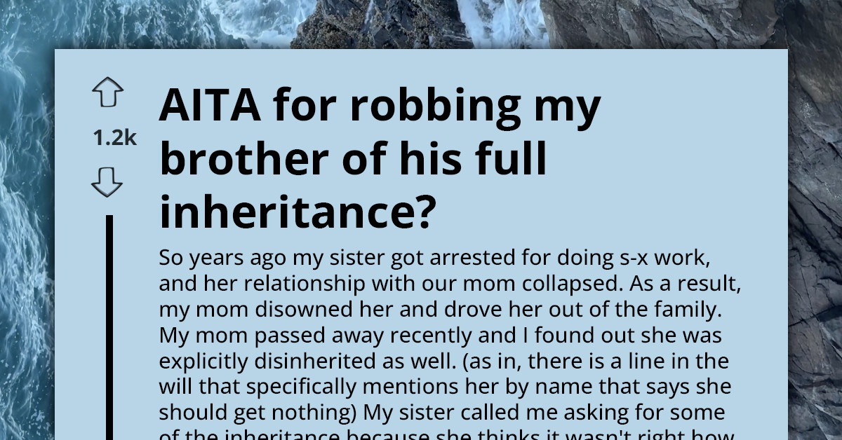 Redditor Refuses To Share Inheritance After Mom Explicitly Disinherits Sister