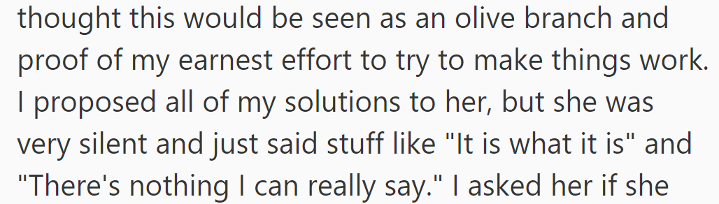 He saw his efforts as an olive branch, proposing solutions to her, but she responded with resignation.