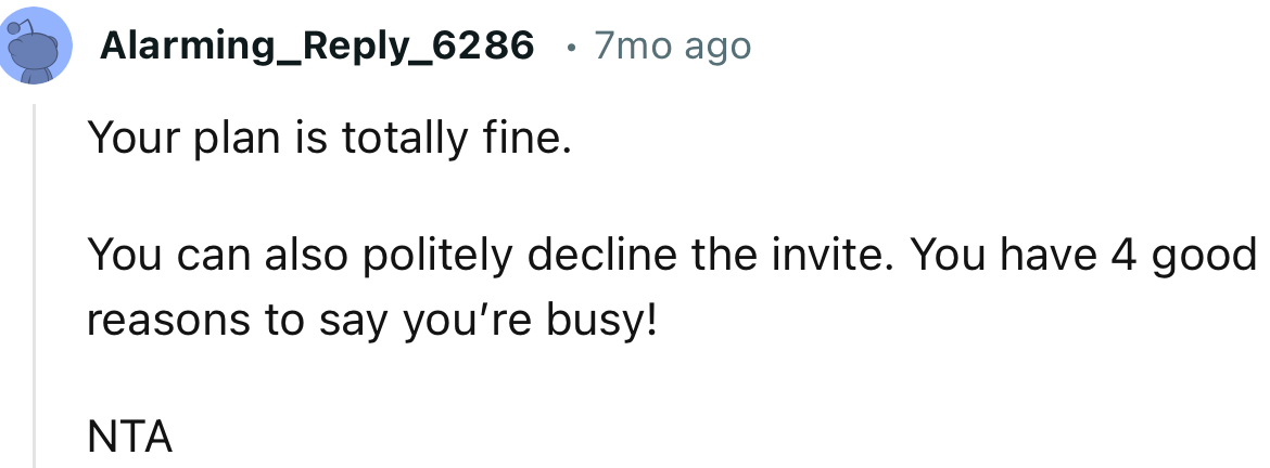 “You can also politely decline the invite. You have four good reasons to say you’re busy!”