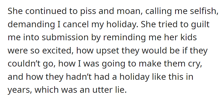 Colleague insists OP is selfish, pressuring them to cancel the holiday with exaggerated claims about her kids and a false statement about past vacations.