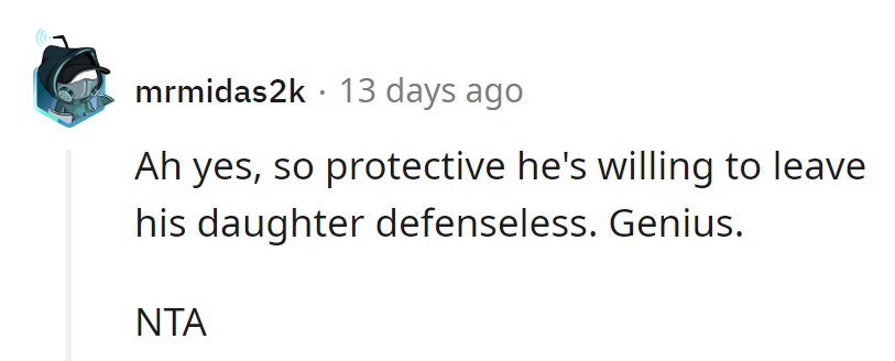 Dad's defense strategy: Leave her defenseless. Talk about a plot twist!