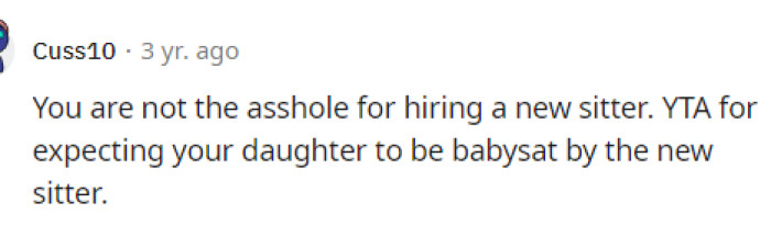 This is the biggest problem. It has nothing to do with him hiring a babysitter, but rather because he's expecting his oldest to listen to the babysitter.